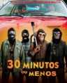 30 MINUTOS OU MENOS