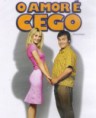 O AMOR É CEGO